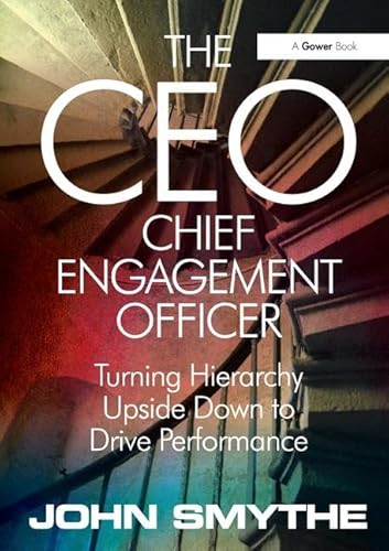 Imagen de archivo de The CEO: Chief Engagement Officer: Turning Hierarchy Upside Down to Drive Performance a la venta por WorldofBooks