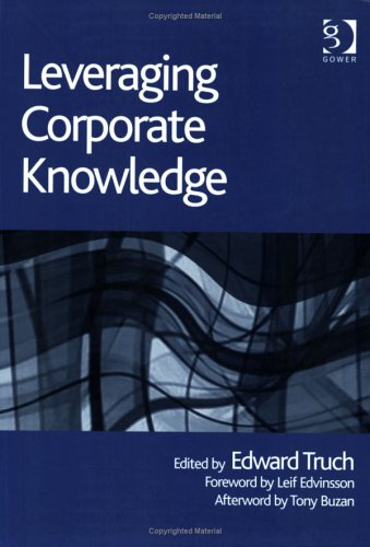Stock image for Leveraging Corporate Knowledge (The Gower Developments in Business Series) (The Gower Developments in Business Series) Truch, Edward; Buzan, Tony and Edvinsson, Leif for sale by Broad Street Books