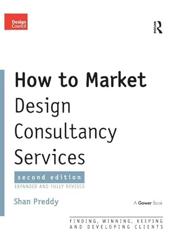Stock image for How to Market Design Consultancy Services: Finding, Winning, Keeping and Developing Clients: Finding, Winning and Keeping Clients for sale by AwesomeBooks