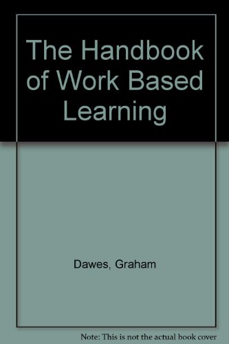 The Handbook of Work Based Learning (9780566086342) by Cunningham, Ian; Dawes, Graham; Bennett, Ben