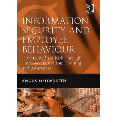 Stock image for Information Security and Employee Behaviour : How to Reduce Risk Through Employee Education, Training and Awareness for sale by Better World Books