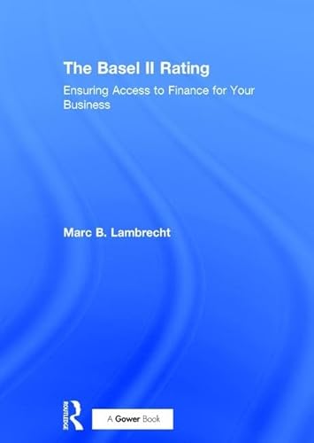 Imagen de archivo de The Basel II Rating: Ensuring Access to Finance for Your Business a la venta por suffolkbooks