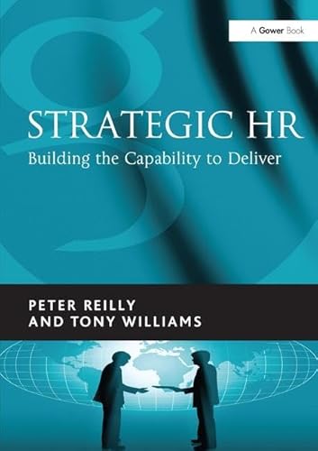 Beispielbild fr Strategic HR: Building the Capability to Deliver [Hardcover] Reilly, Peter and Williams, Tony zum Verkauf von GridFreed