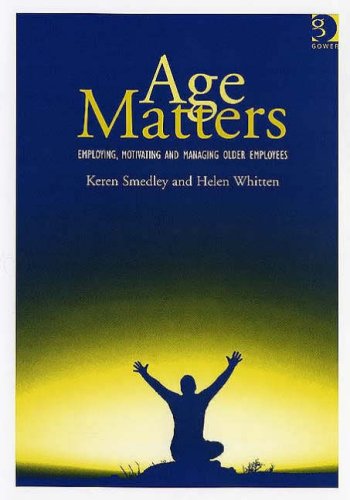 Stock image for Age Matters : Employing, Motivating and Managing Older Employees for sale by Better World Books Ltd