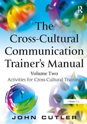 The Cross-Cultural Communication Trainer's Manual: Volume Two: Activities for Cross-Cultural Training (9780566087028) by Cutler, John