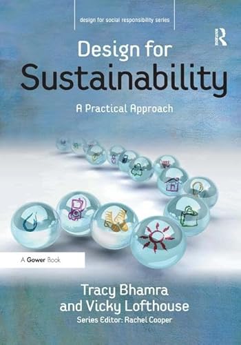 Stock image for Design for Sustainability: A Practical Approach (Design for Social Responsibility) for sale by Chiron Media