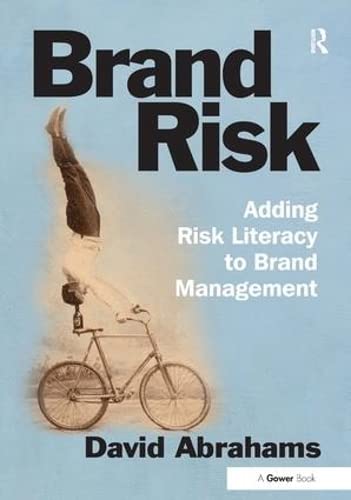 9780566087240: Brand Risk: Adding Risk Literacy to Brand Management