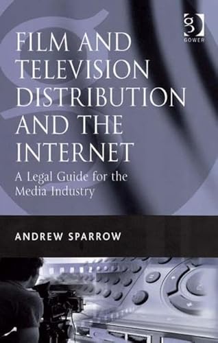 Stock image for Film and Television Distribution and the Internet: A Legal Guide for the Media Industry for sale by WorldofBooks