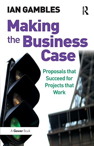 Beispielbild fr Making the Business Case: Proposals that Succeed for Projects that Work zum Verkauf von WorldofBooks