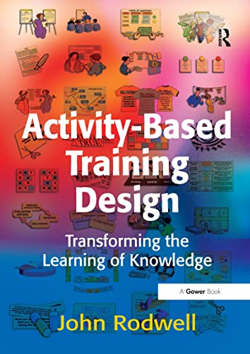 Imagen de archivo de Activity-Based Training Design : Transforming the Learning of Knowledge a la venta por Better World Books