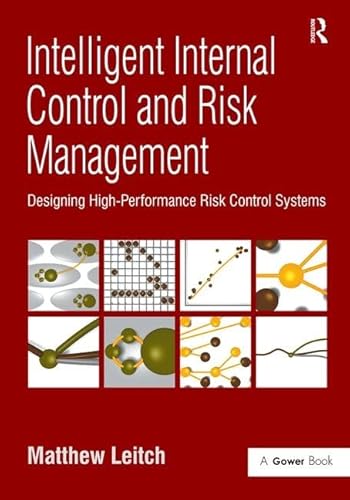 9780566087998: Intelligent Internal Control and Risk Management: Designing High-Performance Risk Control Systems