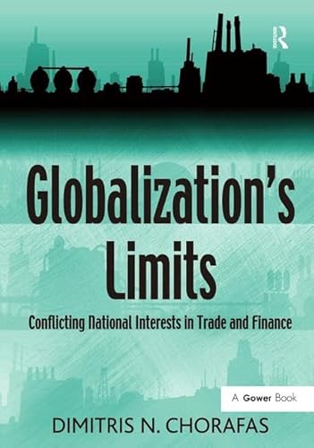 9780566088858: Globalization's Limits: Conflicting National Interests in Trade and Finance