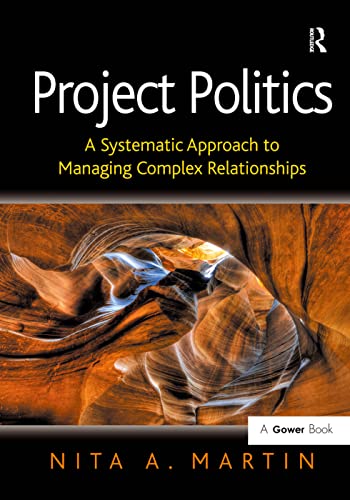 9780566088957: Project Politics: A Systematic Approach to Managing Complex Relationships
