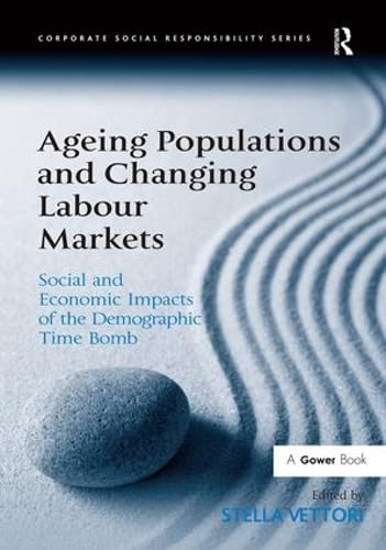 9780566089107: Ageing Populations and Changing Labour Markets: Social and Economic Impacts of the Demographic Time Bomb