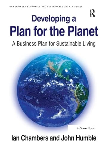 Imagen de archivo de Developing a Plan for the Planet: A Business Plan for Sustainable Living (Gower Green Economics and Sustainable Growth Series) a la venta por MusicMagpie