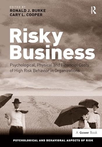 Beispielbild fr Risky Business: Psychological, Physical and Financial Costs of High Risk Behavior in Organizations (Psychological and Behavioural Aspects of Risk) zum Verkauf von AwesomeBooks