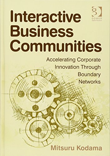 Stock image for Interactive Business Communities: Accelerating Corporate Innovation through Boundary Networks for sale by Chiron Media