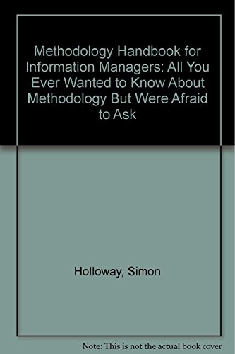 Stock image for Methodology Handbook for Information Managers: All You Ever Wanted to Know About Methodology But Were Afraid to Ask for sale by WorldofBooks