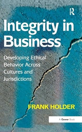 Imagen de archivo de Integrity in Business: Developing Ethical Behavior Across Cultures and Jurisdictions a la venta por Chiron Media