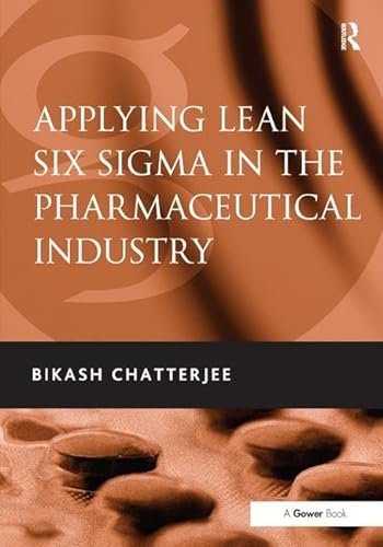 9780566092046: Applying Lean Six Sigma in the Pharmaceutical Industry