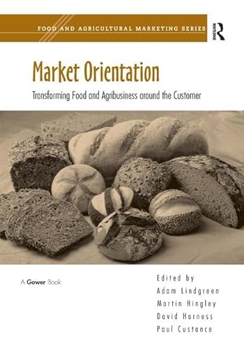 9780566092084: Market Orientation: Transforming Food and Agribusiness around the Customer (Food and Agricultural Marketing)