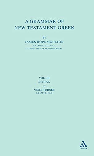 Beispielbild fr A Grammar of New Testament Greek : Volume 3: Syntax zum Verkauf von Better World Books