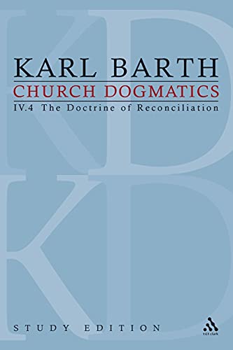 Church Dogmatics, Vol. 4.4, Section 75: Fragment The Foundation of the Christian Life Baptism- The Doctrine of Reconciliation, Study Edition 30 (9780567014016) by Barth, Karl