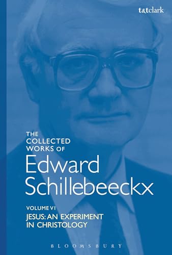 9780567014825: The Collected Works of Edward Schillebeeckx Volume 6: Jesus: An Experiment in Christology (Edward Schillebeeckx Collected Works)