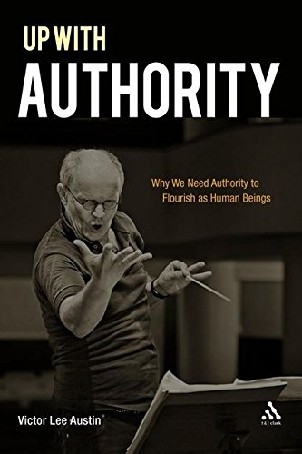 9780567020512: Up with Authority: Why We Need Authority to Flourish as Human Beings