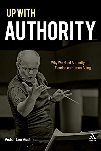 9780567020512: Up with Authority: Why We Need Authority to Flourish As Human Beings
