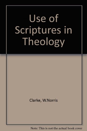 Use of Scriptures in Theology (9780567020727) by W Norris Clarke
