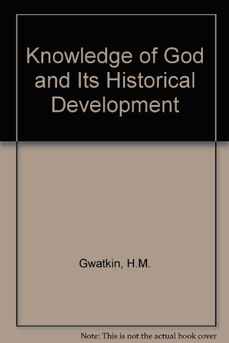 Stock image for THE KNOWLEDGE OF GOD AND ITS HISTORICAL DEVELOPMENT for sale by Neil Shillington: Bookdealer/Booksearch
