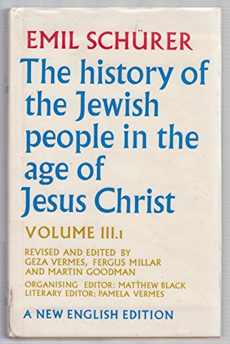 Imagen de archivo de The History of the Jewish People in the Age of Jesus Christ (175 B.C.-A.D. 135) - Volume III.1 (Part 1) [A New English Edition] a la venta por gearbooks