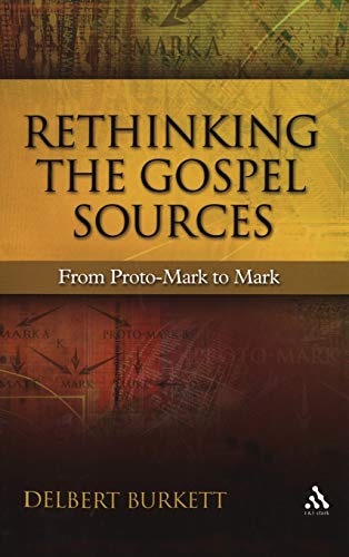 Beispielbild fr Rethinking the Gospel Sources: From Proto-Mark to Mark zum Verkauf von Andover Books and Antiquities