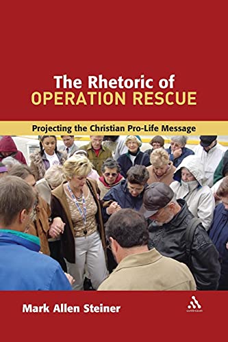 The Rhetoric of Operation Rescue: Projecting the Christian Pro-Life Message