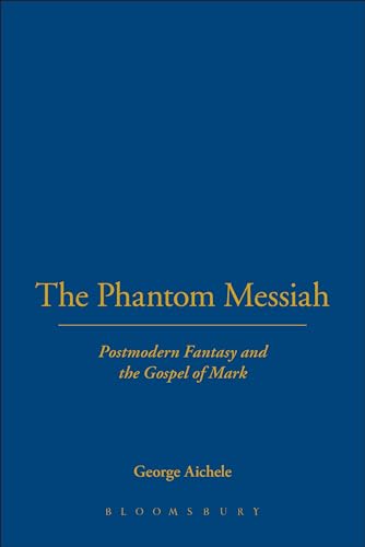 Stock image for The Phantom Messiah: Postmodern Fantasy and the Gospel of Mark for sale by Windows Booksellers