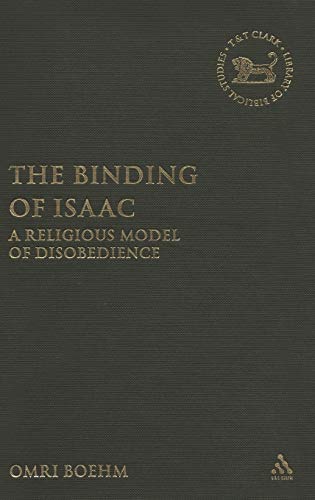 9780567026132: The Binding of Isaac: A Religious Model of Disobedience: v. 468 (The Library of Hebrew Bible/Old Testament Studies)