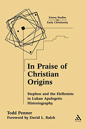 Beispielbild fr In Praise of Christian Origins: Stephen and the Hellenist in Lukan Apologetic Histiography (Emory Studies in Early Christianity) zum Verkauf von Powell's Bookstores Chicago, ABAA