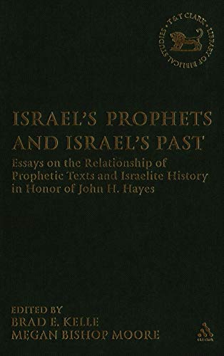 Beispielbild fr Israel's Prophets And Israel's Past: Essays on the Relationship of Prophetic Texts And Israelite History in Honor of John H. Hayes zum Verkauf von Revaluation Books