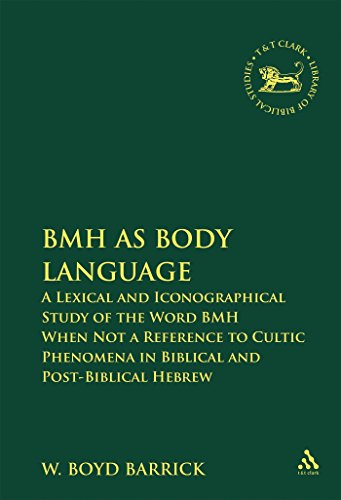 Stock image for BMH as Body Language: A Lexical and Iconographical Study of the Word BMH When Not a Reference to Cultic Phenomena in Biblical and Post-Biblical Hebrew (Old Testament Studies, 477) for sale by Den Hertog BV
