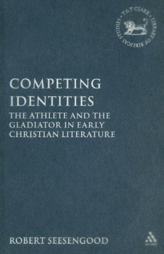 Competing Identities: The Athlete and the Gladiator in Early Christian Literature (The Library of New Testament Studies) (9780567026637) by Seesengood, Robert