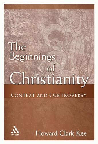 The Beginnings of Christianity: An Introduction To The New Testament (9780567027313) by Kee, Howard Clark