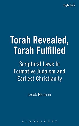 9780567027399: Torah Revealed, Torah Fulfilled: Scriptural Laws In Formative Judaism and Earliest Christianity