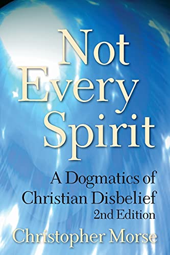 Beispielbild fr Not Every Spirit: A Dogmatics of Christian Disbelief, 2nd Edition zum Verkauf von BooksRun