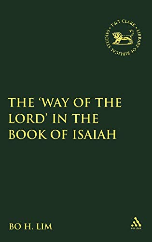 Beispielbild fr The 'Way of the Lord' in the Book of Isaiah Library of Hebrew BibleOld Testament Studies 522 The Library of Hebrew BibleOld Testament Studies zum Verkauf von PBShop.store US