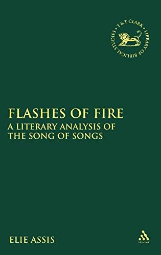 Imagen de archivo de Flashes of Fire: A Literary Analysis of the Song of Songs a la venta por Ria Christie Collections