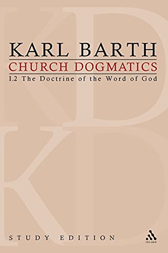 Church Dogmatics, Vol. 1.2, Sections 13-15: The Doctrine of the Word of God, Study Edition 3 (9780567027665) by Barth, Karl