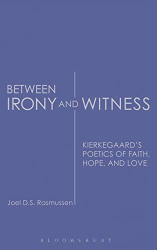 Imagen de archivo de Between Irony and Witness: Kierkegaard's Poetics of Faith, Hope, and Love a la venta por ThriftBooks-Atlanta