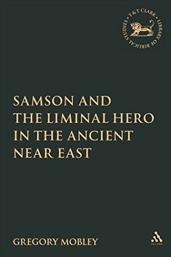9780567028426: Samson and the Liminal Hero in the Ancient Near East (The Library of Hebrew Bible/Old Testament Studies, 453)