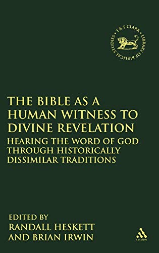 Beispielbild fr The Bible as a Human Witness to Divine Revelation: Hearing the Word of God Through Historically Dissimilar Traditions (Library of Hebrew Bible/Old . of Hebrew Bible/Old Testament Studies) zum Verkauf von WorldofBooks